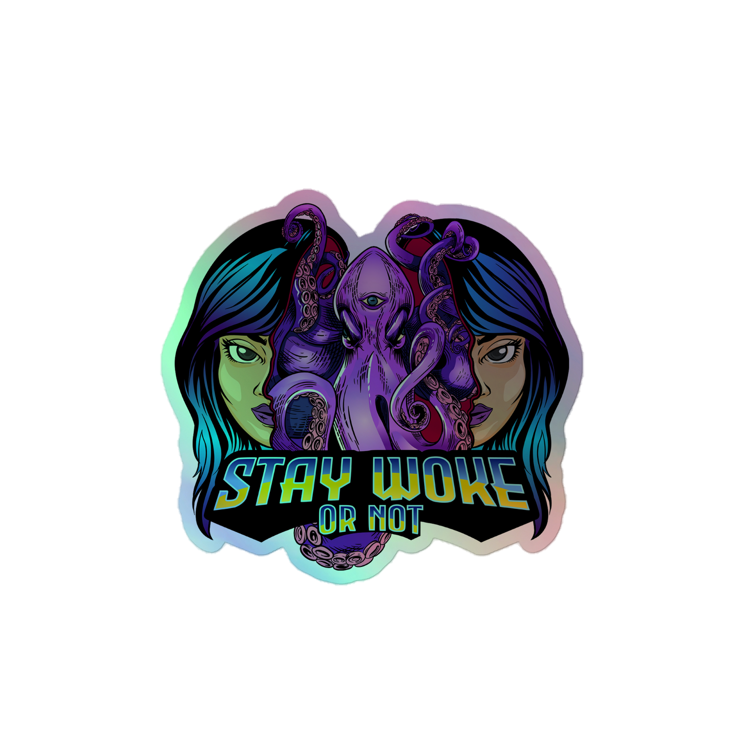 Stay Woke or Not Holographic Sticker