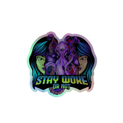 Stay Woke or Not Holographic Sticker