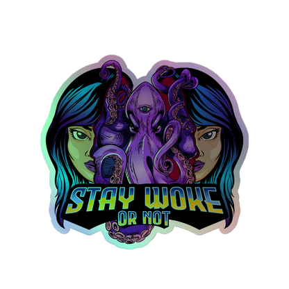 Stay Woke or Not Holographic Sticker